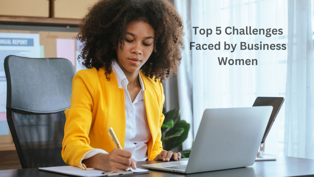 The Top 5 Challenges Faced by Business Women and How to Overcome Them