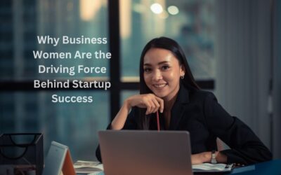 Why Business Women Are the Driving Force Behind Startup Success